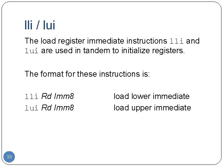 lli / lui The load register immediate instructions lli and lui are used in