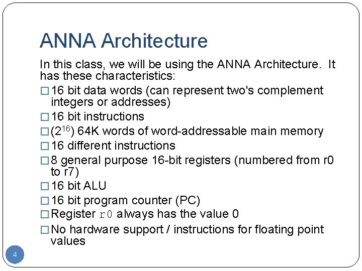 ANNA Architecture In this class, we will be using the ANNA Architecture. It has