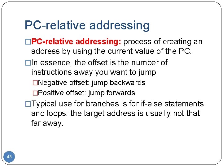 PC-relative addressing �PC-relative addressing: process of creating an address by using the current value
