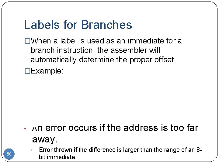 Labels for Branches �When a label is used as an immediate for a branch