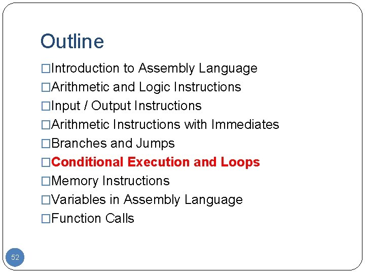 Outline �Introduction to Assembly Language �Arithmetic and Logic Instructions �Input / Output Instructions �Arithmetic