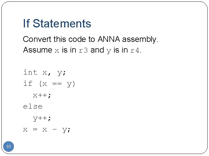 If Statements Convert this code to ANNA assembly. Assume x is in r 3