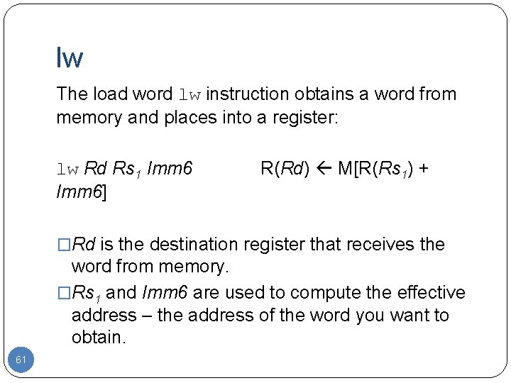 lw 61 The load word lw instruction obtains a word from memory and places