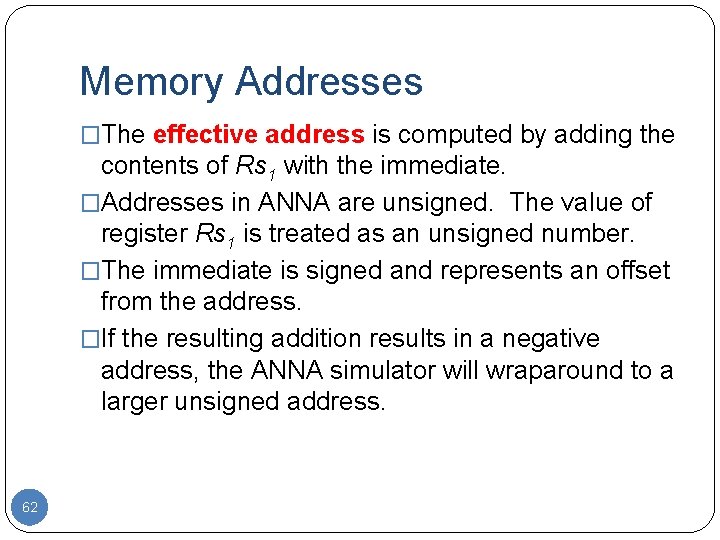 Memory Addresses �The effective address is computed by adding the contents of Rs 1