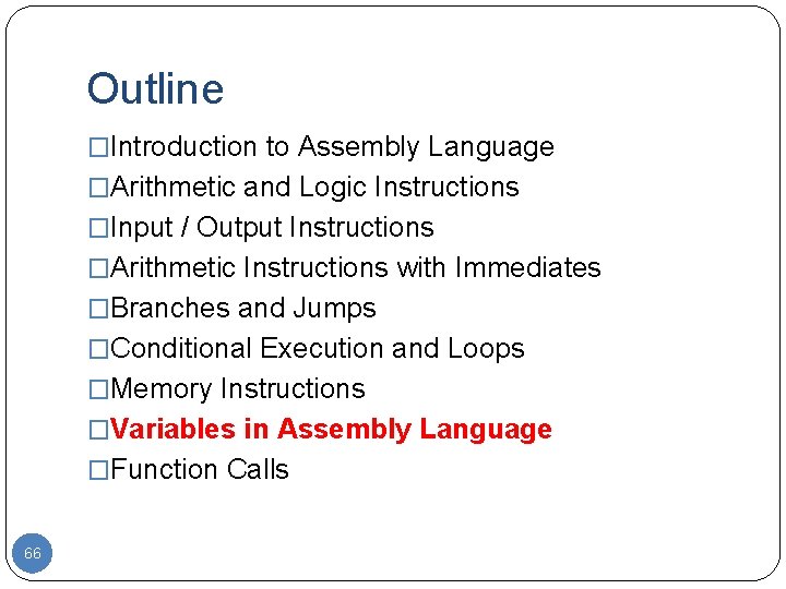 Outline �Introduction to Assembly Language �Arithmetic and Logic Instructions �Input / Output Instructions �Arithmetic