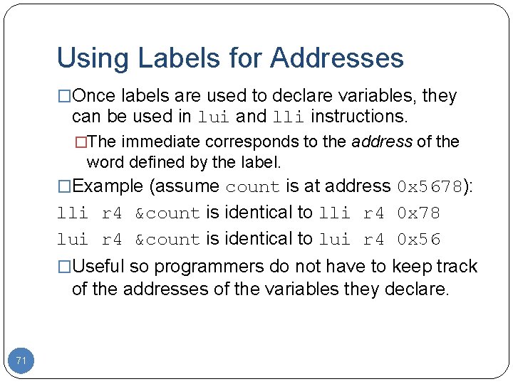 Using Labels for Addresses �Once labels are used to declare variables, they can be