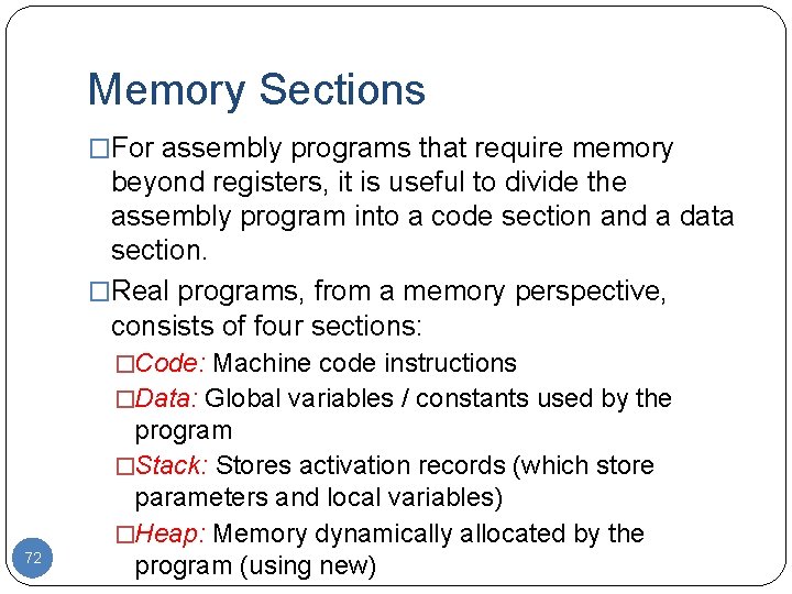 Memory Sections �For assembly programs that require memory beyond registers, it is useful to