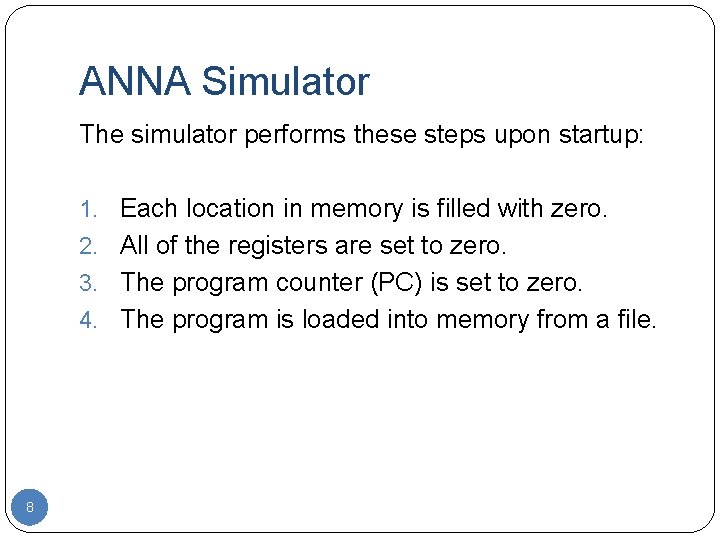 ANNA Simulator The simulator performs these steps upon startup: 1. Each location in memory