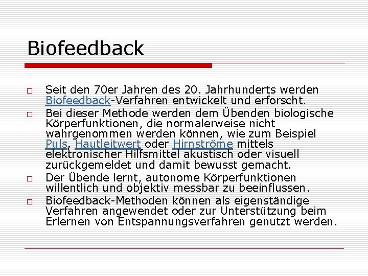 Biofeedback o o Seit den 70 er Jahren des 20. Jahrhunderts werden Biofeedback-Verfahren entwickelt