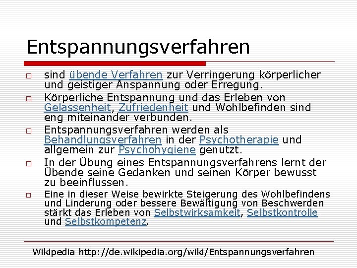 Entspannungsverfahren o o o sind übende Verfahren zur Verringerung körperlicher und geistiger Anspannung oder
