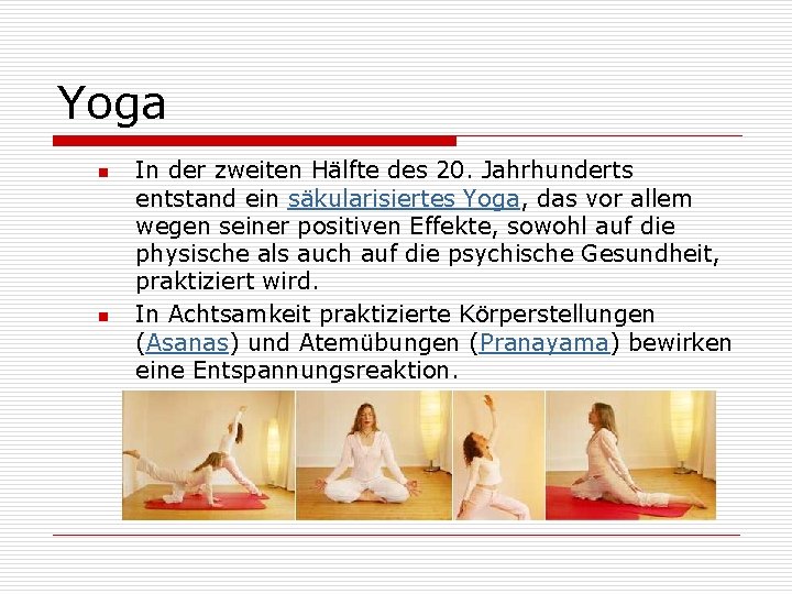 Yoga n n In der zweiten Hälfte des 20. Jahrhunderts entstand ein säkularisiertes Yoga,