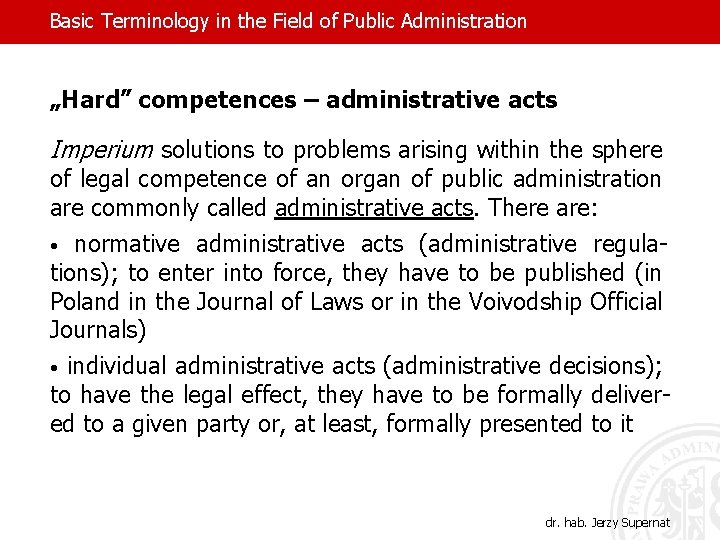 Basic Terminology in the Field of Public Administration „Hard” competences – administrative acts Imperium