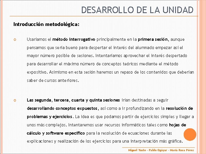 DESARROLLO DE LA UNIDAD Introducción metodológica: Usaríamos el método interrogativo principalmente en la primera