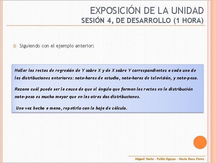 EXPOSICIÓN DE LA UNIDAD SESIÓN 4, DE DESARROLLO (1 HORA) Siguiendo con el ejemplo