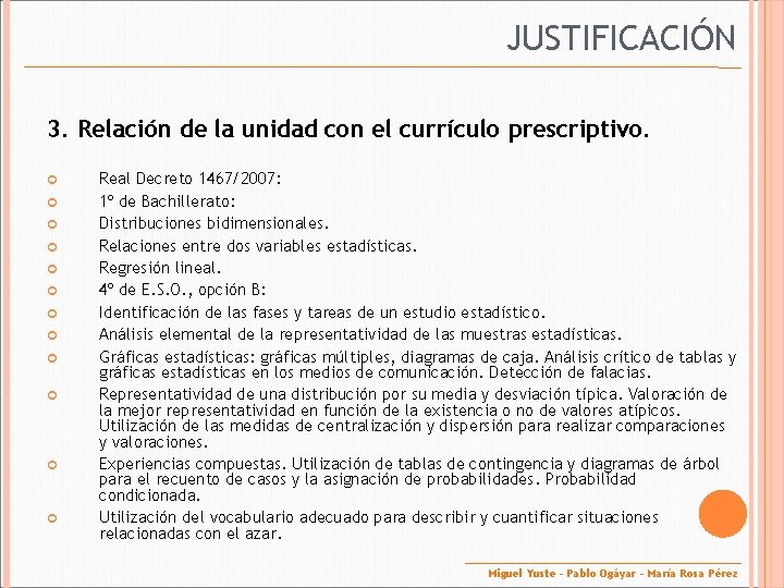 JUSTIFICACIÓN 3. Relación de la unidad con el currículo prescriptivo. Real Decreto 1467/2007: 1º