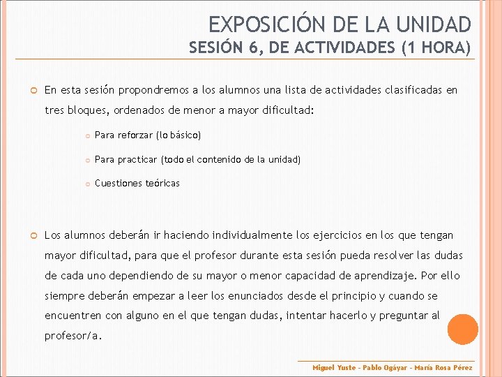 EXPOSICIÓN DE LA UNIDAD SESIÓN 6, DE ACTIVIDADES (1 HORA) En esta sesión propondremos