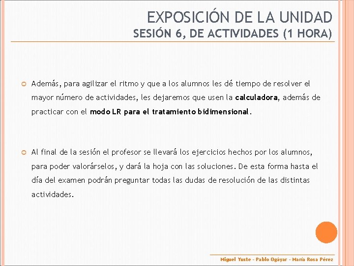 EXPOSICIÓN DE LA UNIDAD SESIÓN 6, DE ACTIVIDADES (1 HORA) Además, para agilizar el