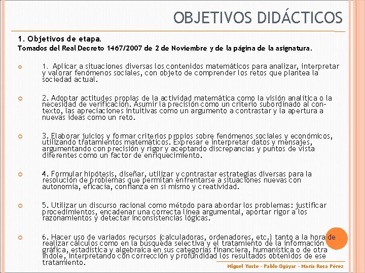 OBJETIVOS DIDÁCTICOS 1. Objetivos de etapa. Tomados del Real Decreto 1467/2007 de 2 de