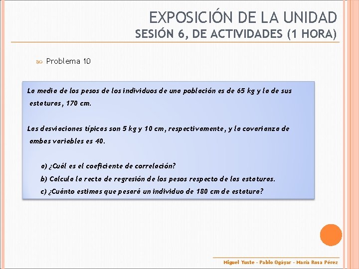 EXPOSICIÓN DE LA UNIDAD SESIÓN 6, DE ACTIVIDADES (1 HORA) Problema 10 La media