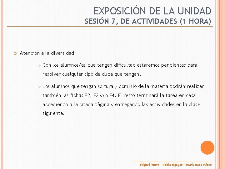 EXPOSICIÓN DE LA UNIDAD SESIÓN 7, DE ACTIVIDADES (1 HORA) Atención a la diversidad:
