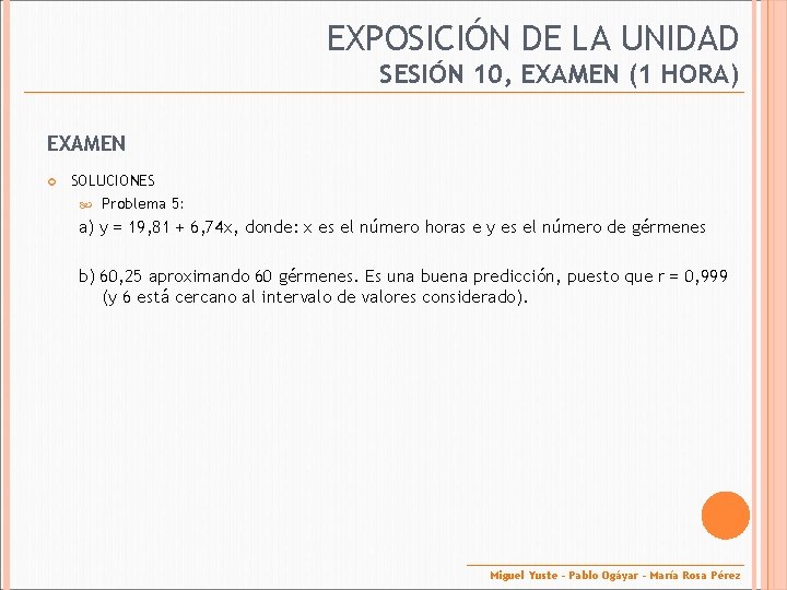 EXPOSICIÓN DE LA UNIDAD SESIÓN 10, EXAMEN (1 HORA) EXAMEN SOLUCIONES Problema 5: a)