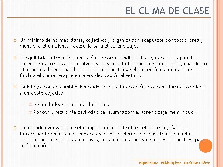 EL CLIMA DE CLASE Un mínimo de normas claras, objetivos y organización aceptados por