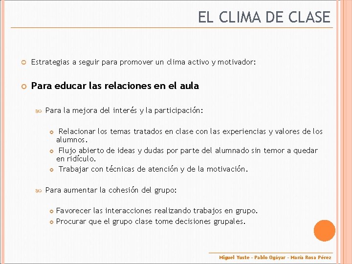 EL CLIMA DE CLASE Estrategias a seguir para promover un clima activo y motivador: