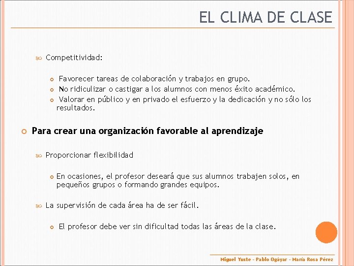 EL CLIMA DE CLASE Competitividad: Favorecer tareas de colaboración y trabajos en grupo. No