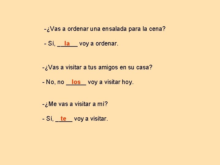-¿Vas a ordenar una ensalada para la cena? - Sí, ______ voy a ordenar.