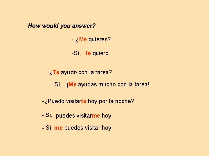 How would you answer? - ¿Me quieres? -Sí, te quiero. ¿Te ayudo con la