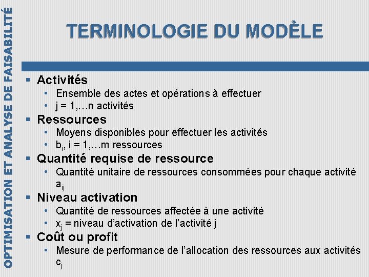 OPTIMISATION ET ANALYSE DE FAISABILITÉ TERMINOLOGIE DU MODÈLE § Activités • Ensemble des actes