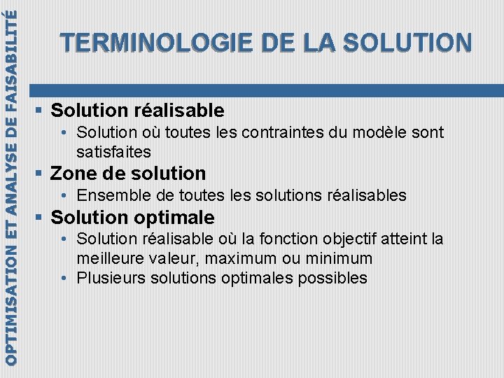 OPTIMISATION ET ANALYSE DE FAISABILITÉ TERMINOLOGIE DE LA SOLUTION § Solution réalisable • Solution
