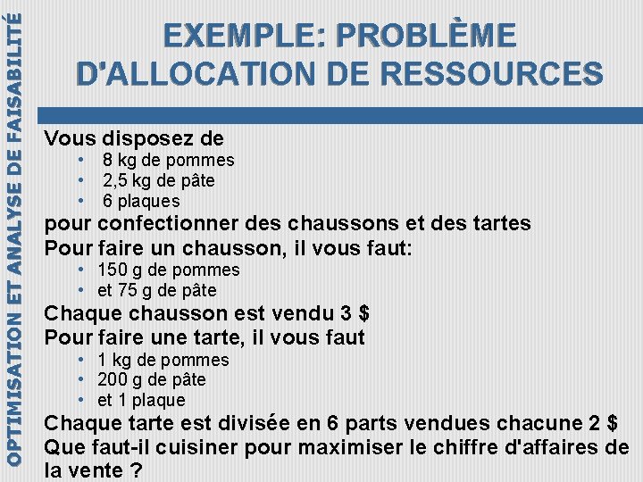 OPTIMISATION ET ANALYSE DE FAISABILITÉ EXEMPLE: PROBLÈME D'ALLOCATION DE RESSOURCES Vous disposez de •