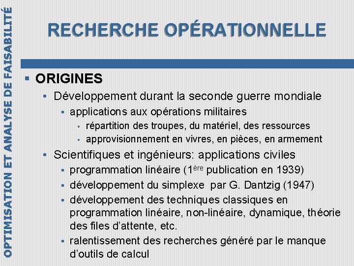 OPTIMISATION ET ANALYSE DE FAISABILITÉ RECHERCHE OPÉRATIONNELLE § ORIGINES • Développement durant la seconde