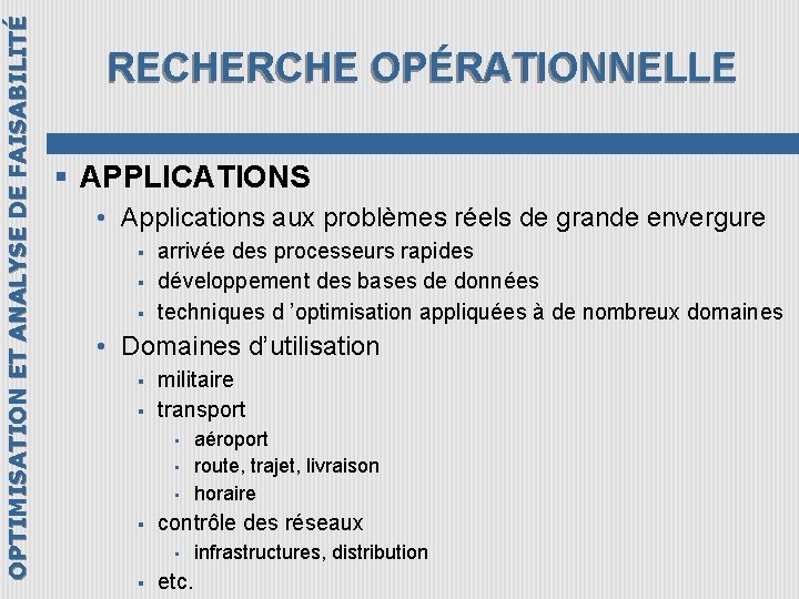 OPTIMISATION ET ANALYSE DE FAISABILITÉ RECHERCHE OPÉRATIONNELLE § APPLICATIONS • Applications aux problèmes réels