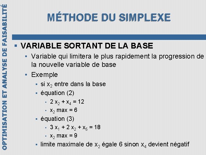 OPTIMISATION ET ANALYSE DE FAISABILITÉ MÉTHODE DU SIMPLEXE § VARIABLE SORTANT DE LA BASE