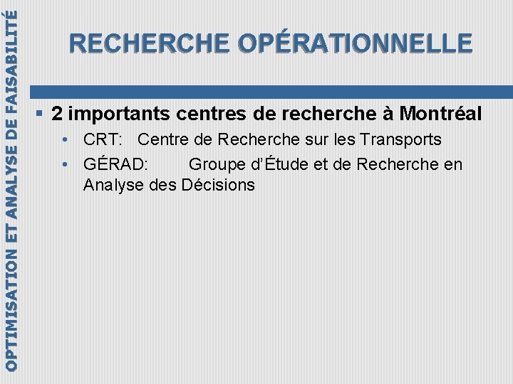 OPTIMISATION ET ANALYSE DE FAISABILITÉ RECHERCHE OPÉRATIONNELLE § 2 importants centres de recherche à