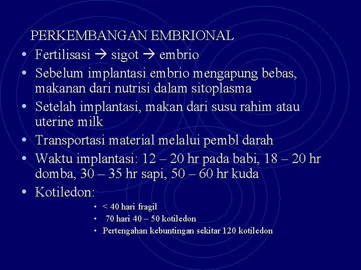 PERKEMBANGAN EMBRIONAL • Fertilisasi sigot embrio • Sebelum implantasi embrio mengapung bebas, makanan dari