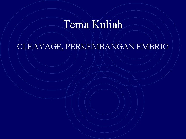 Tema Kuliah CLEAVAGE, PERKEMBANGAN EMBRIO 