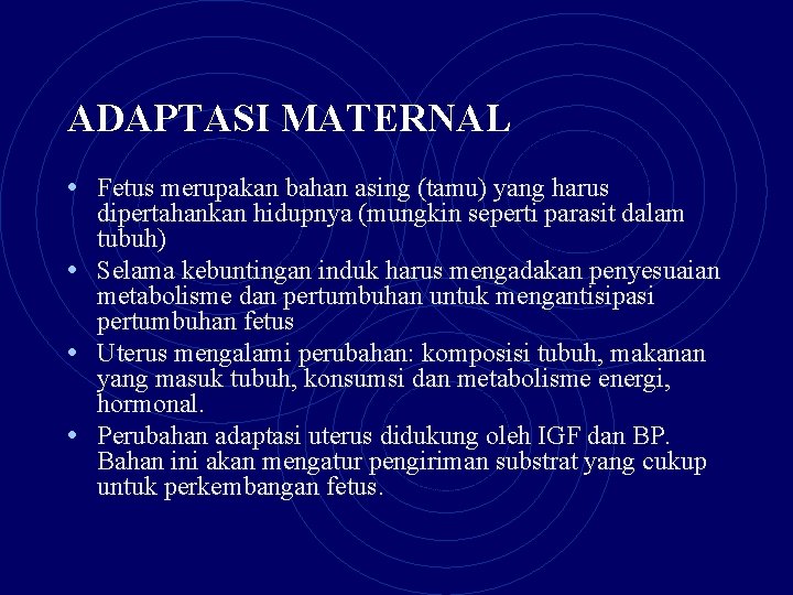 ADAPTASI MATERNAL • Fetus merupakan bahan asing (tamu) yang harus dipertahankan hidupnya (mungkin seperti