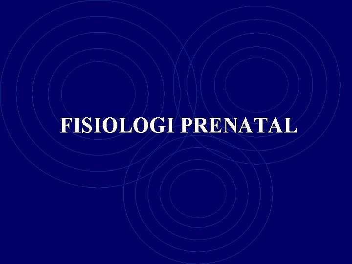 FISIOLOGI PRENATAL 