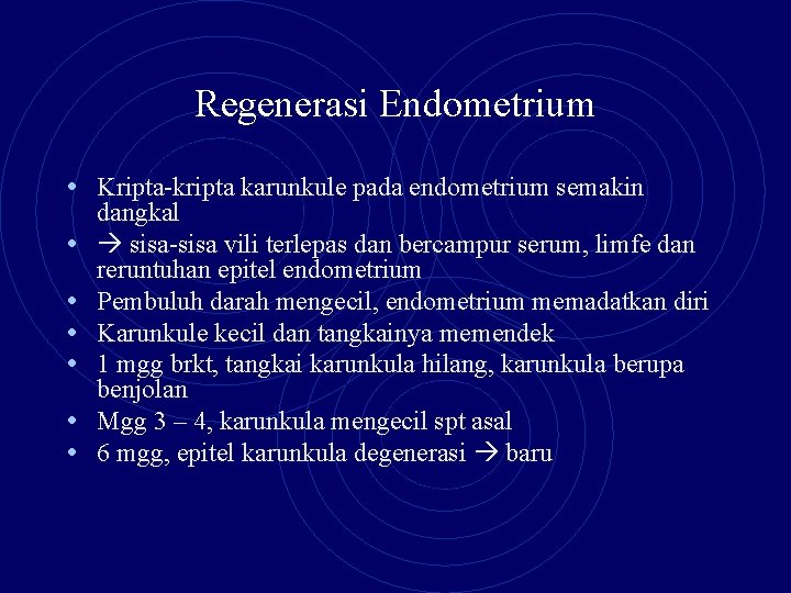 Regenerasi Endometrium • Kripta-kripta karunkule pada endometrium semakin • • • dangkal sisa-sisa vili