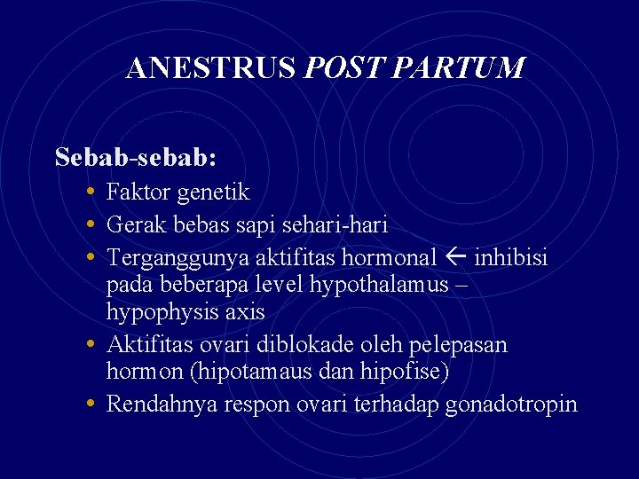 ANESTRUS POST PARTUM Sebab-sebab: • Faktor genetik • Gerak bebas sapi sehari-hari • Terganggunya