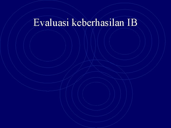 Evaluasi keberhasilan IB 