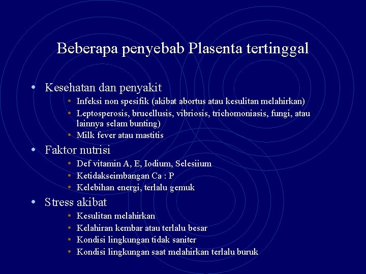 Beberapa penyebab Plasenta tertinggal • Kesehatan dan penyakit • Infeksi non spesifik (akibat abortus