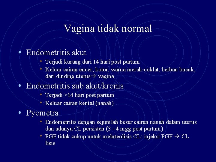 Vagina tidak normal • Endometritis akut • Terjadi kurang dari 14 hari post partum