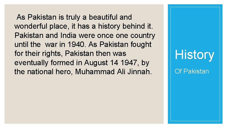 As Pakistan is truly a beautiful and wonderful place, it has a history behind
