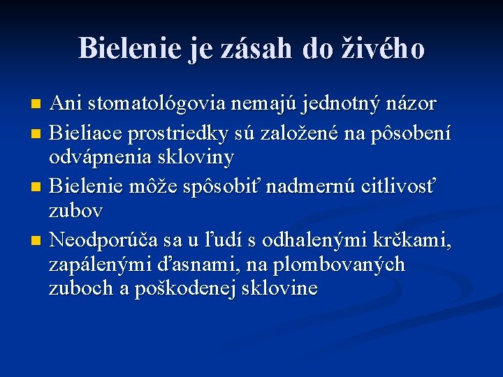 Bielenie je zásah do živého Ani stomatológovia nemajú jednotný názor n Bieliace prostriedky sú