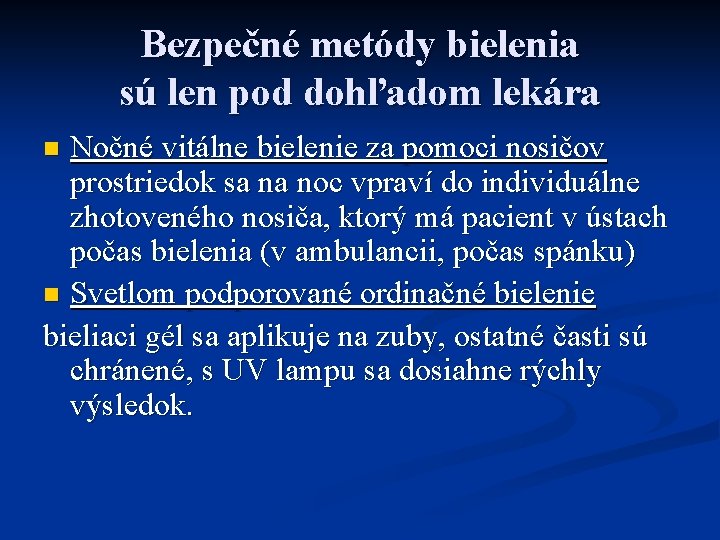 Bezpečné metódy bielenia sú len pod dohľadom lekára Nočné vitálne bielenie za pomoci nosičov