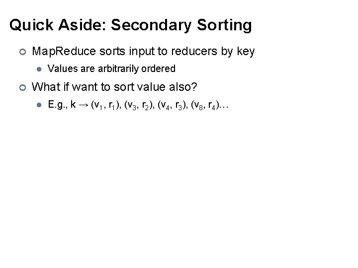 Quick Aside: Secondary Sorting ¢ Map. Reduce sorts input to reducers by key l